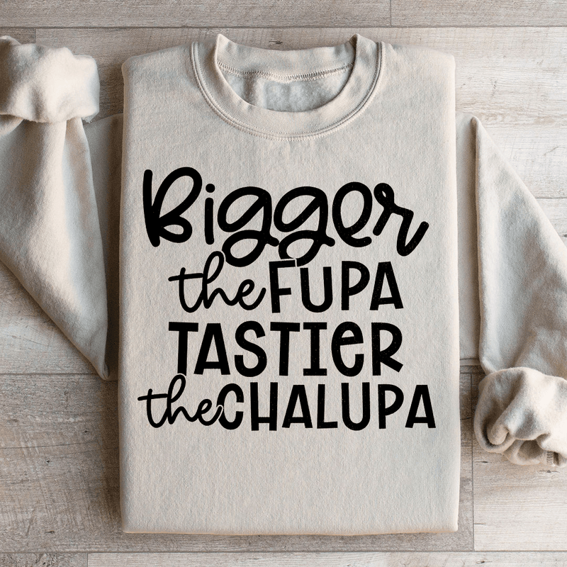 Bigger The Fupa Tastier The Chalupa Sweatshirt Sand / S Peachy Sunday T-Shirt