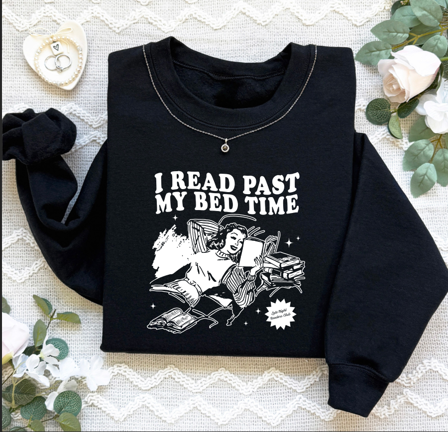 I Read Past My Bed Time Sweatshirt