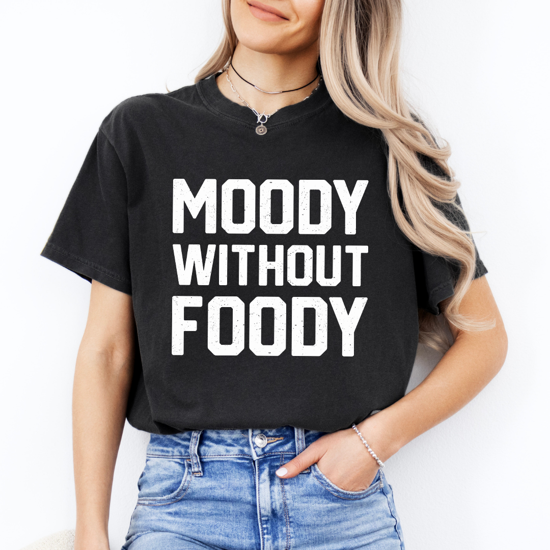 Moody Without Foody Tee