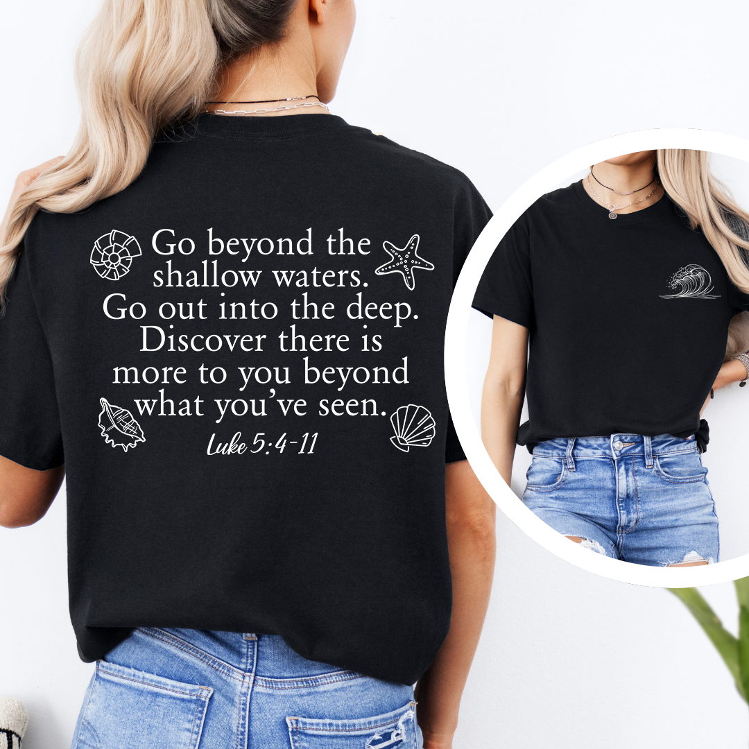 Go Beyond the Shallow Waters Luke 5:4-11 Bible Verse Tee