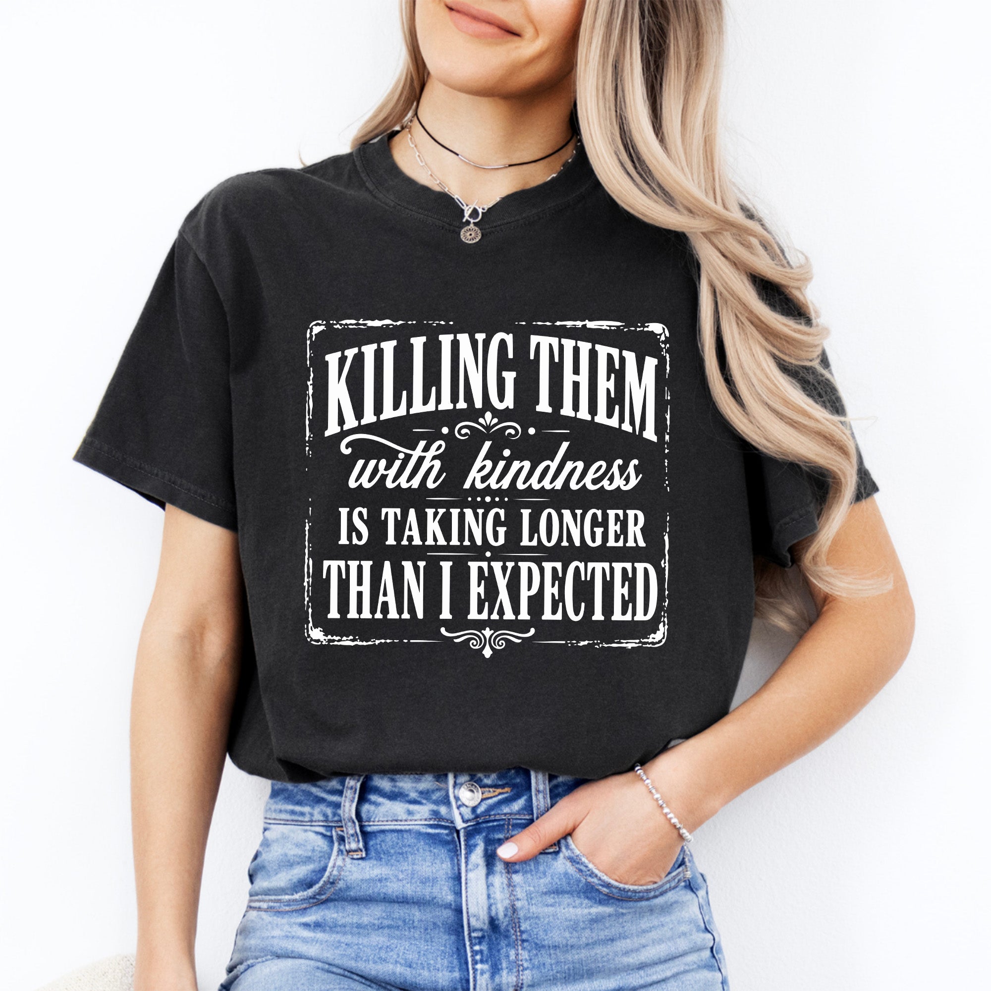 Killing Them With Kindness Tee