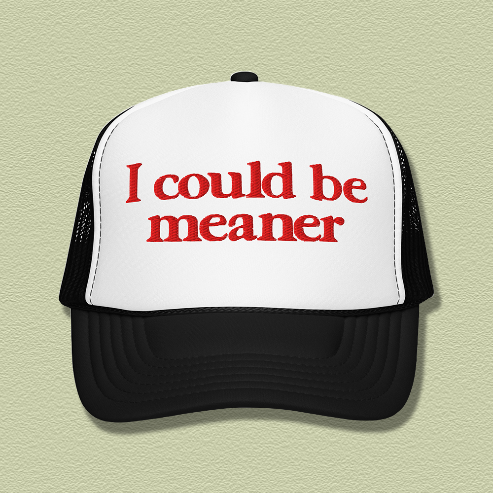 I Could Be Meaner Embroidered Trucker Hat