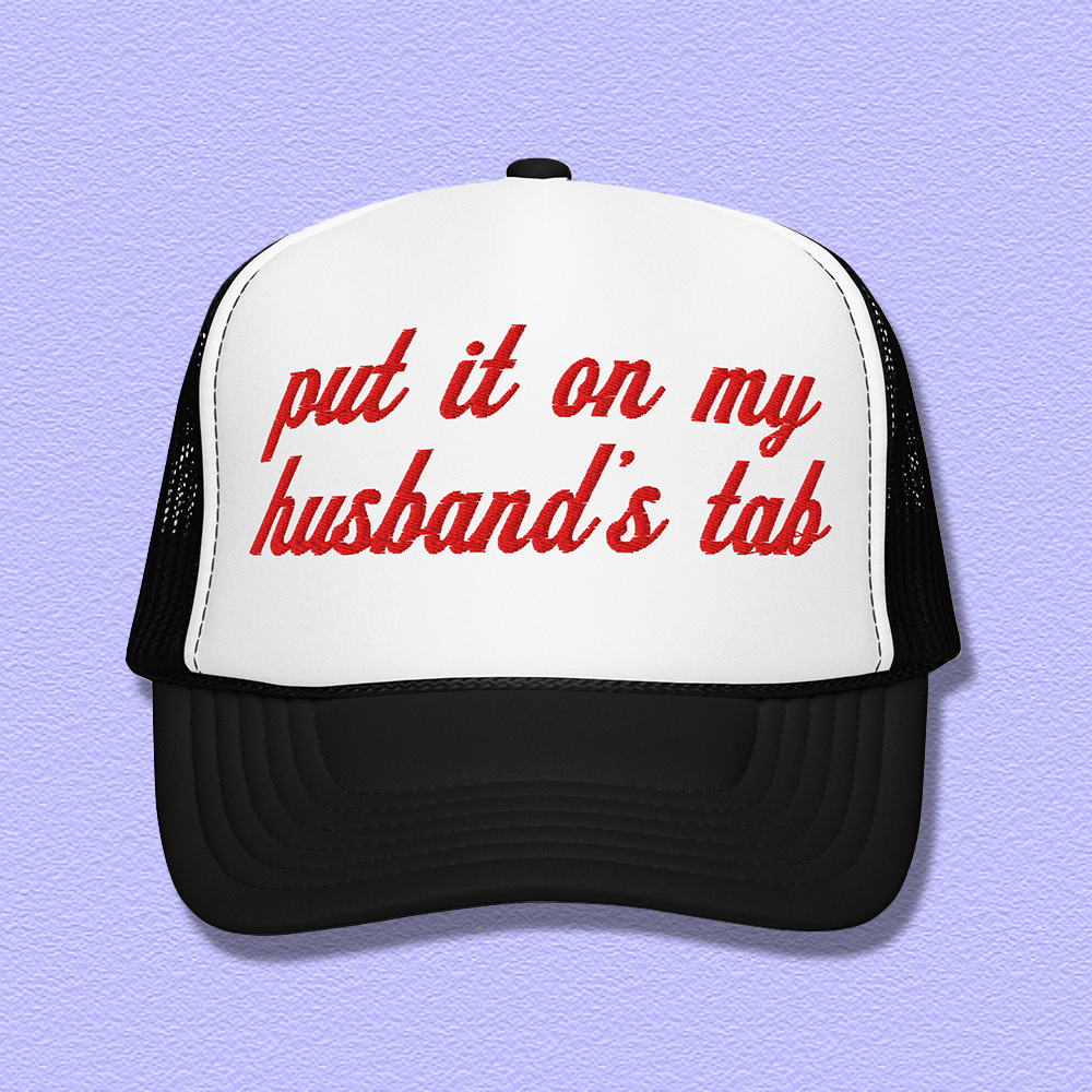 Put It On My Husband's Tab Embroidered Trucker Hat