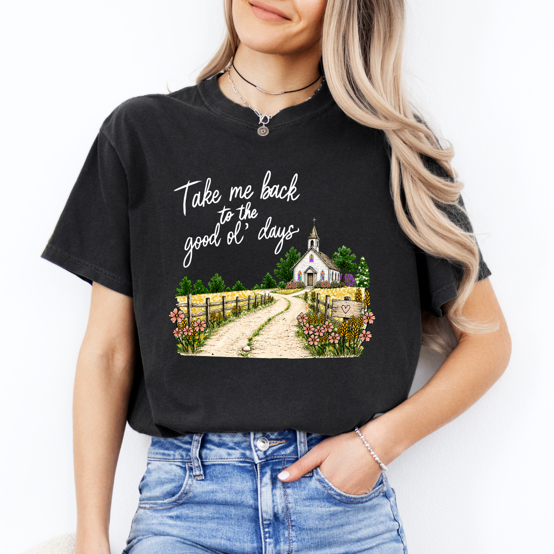 Take Me Back To The Good Ol Days Tee