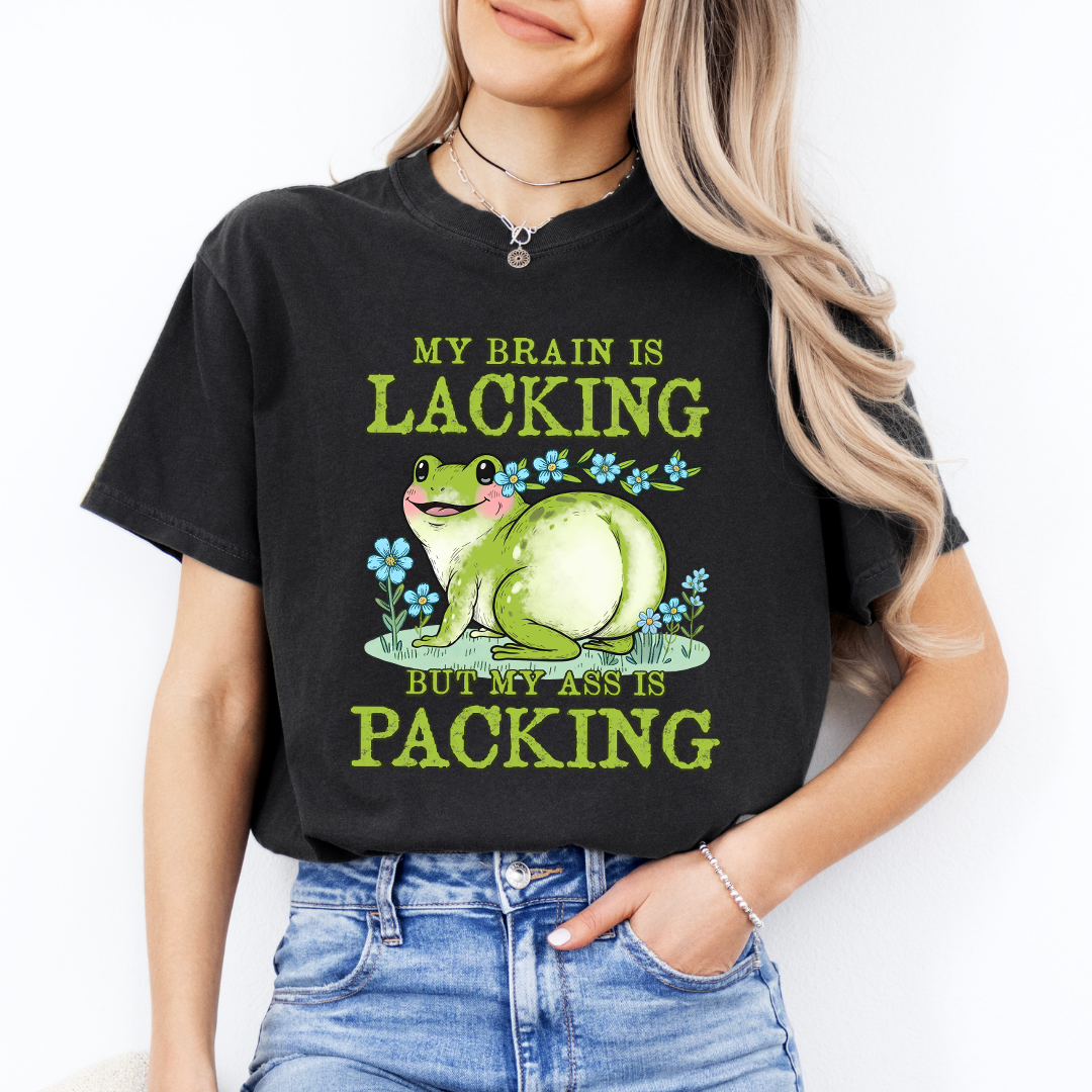 My Brain is Lacking But My A Is Packing Tee