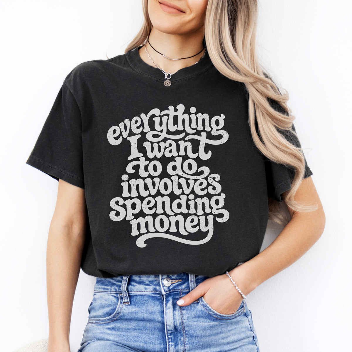 T-shirt « Tout ce que j’ai envie de faire coûte de l’argent »