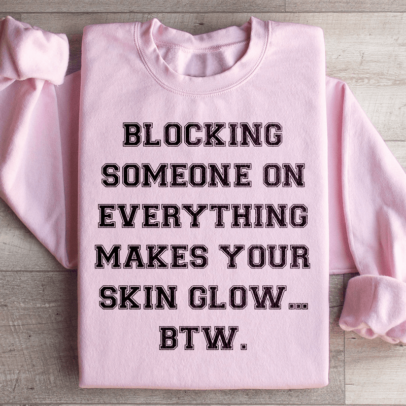 Blocking Someone On Everything Sweatshirt Light Pink / S Peachy Sunday T-Shirt