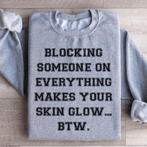 Blocking Someone On Everything Sweatshirt Sport Grey / S Peachy Sunday T-Shirt