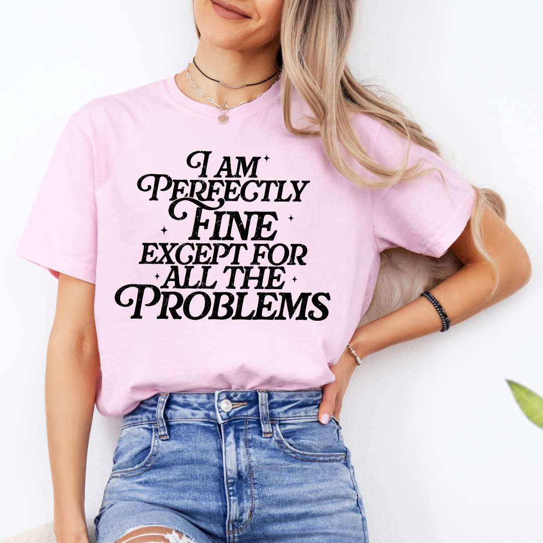 I'm Perfectly Fine Tee