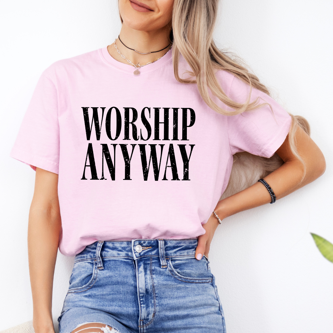 Worship Anyway Tee