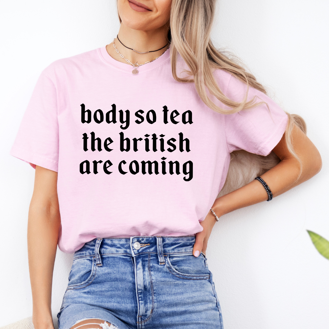 Body So Tea The British Are Coming Tee