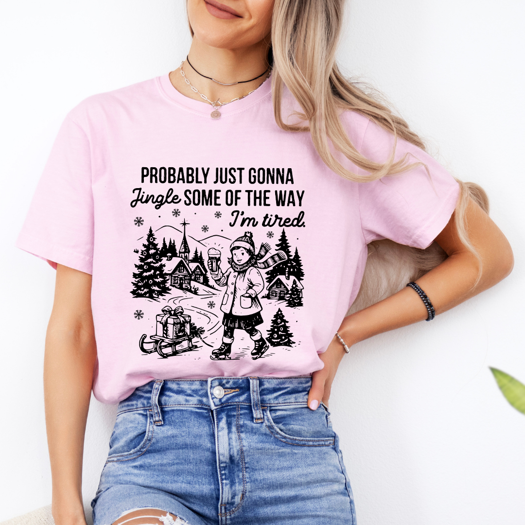 Probably Just Gonna Jingle Some of The Way I'm Tired Tee