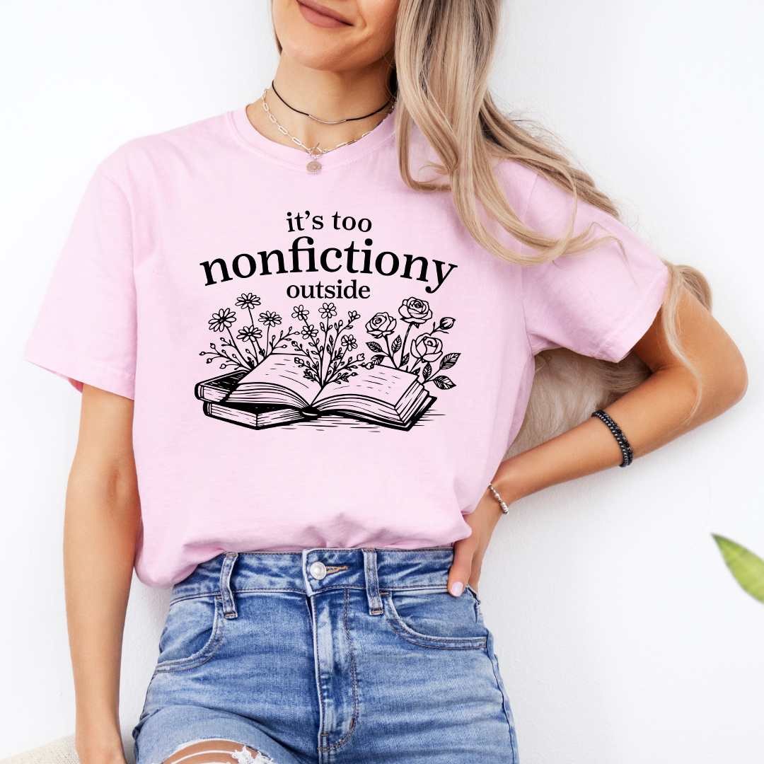 It's Too Nonfictiony Outside Tee