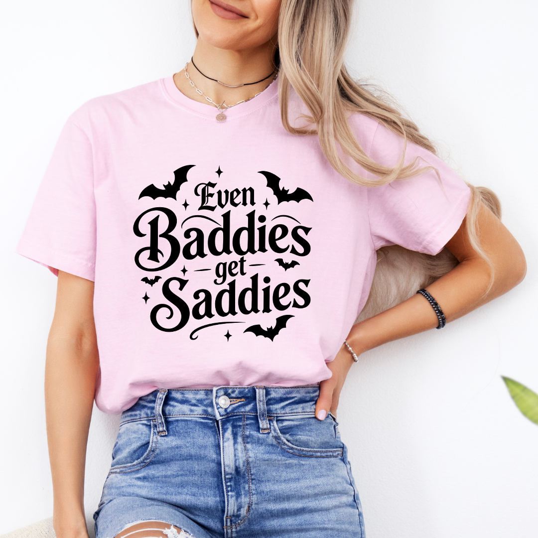Even Baddies Get Saddies Tee