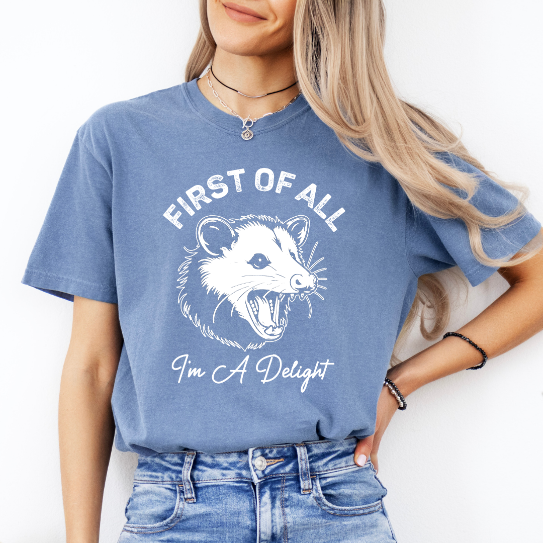 First Of All I'm A Delight Tee