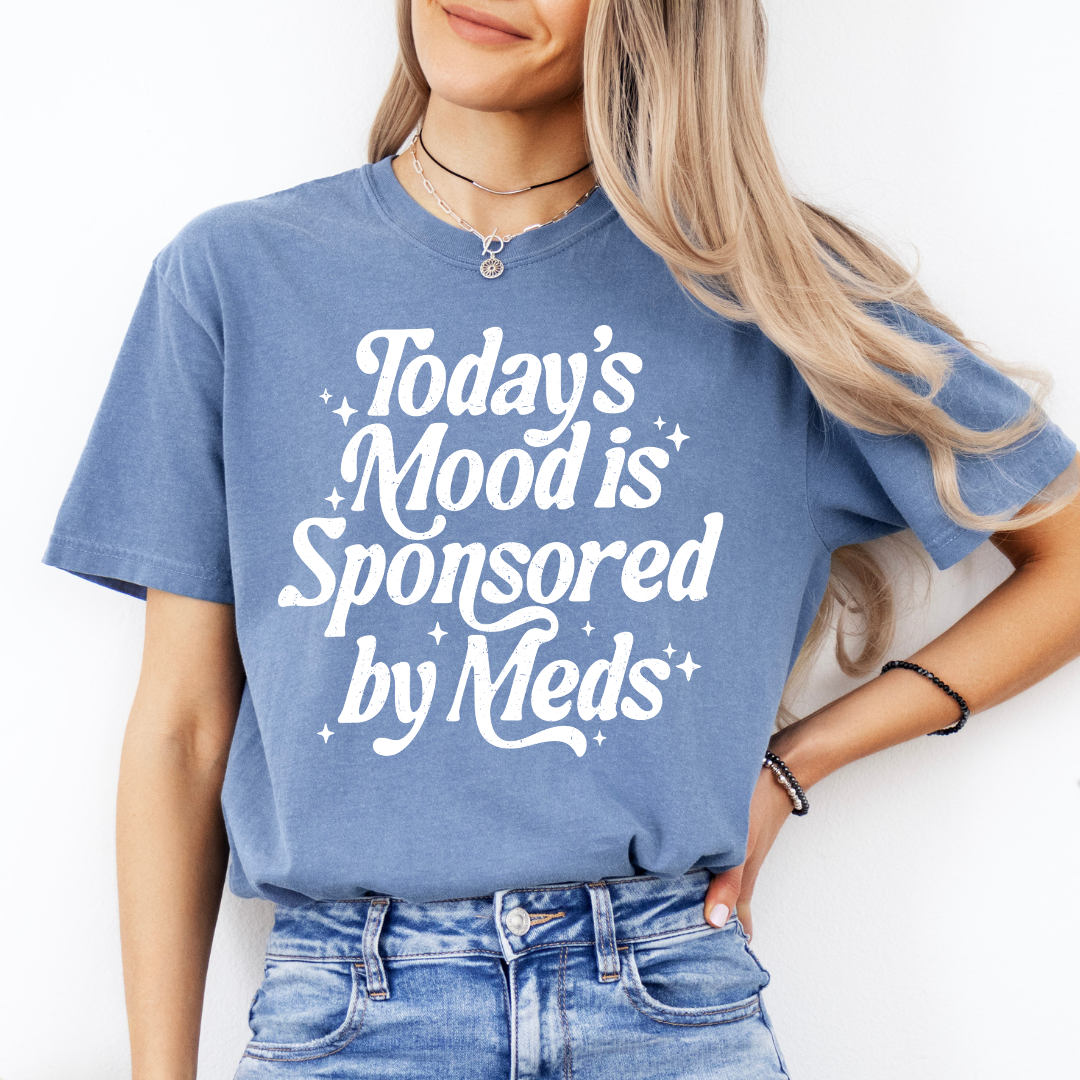 Today's Mood Is Sponsored By Meds Tee