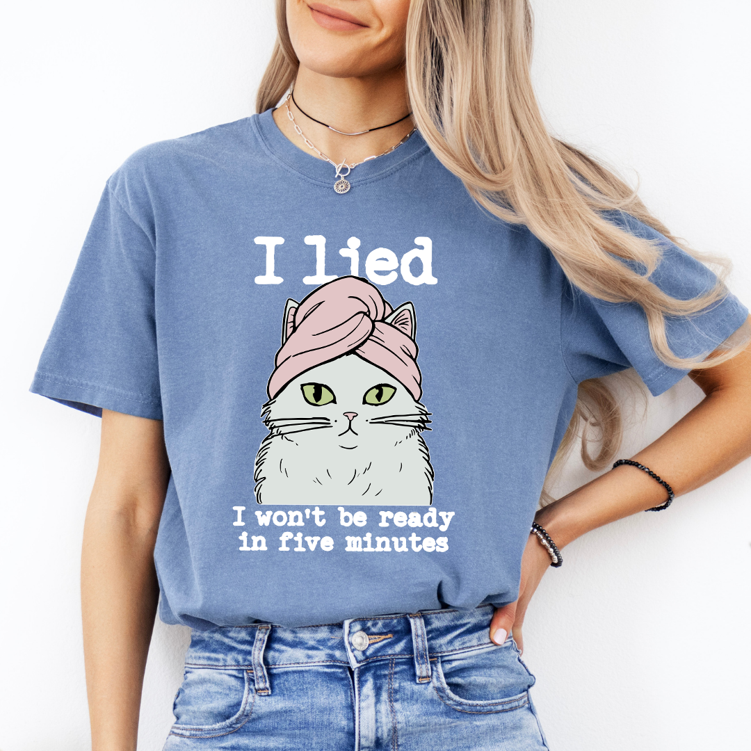 I Lied I Won't Be Ready In Five Minute Tee