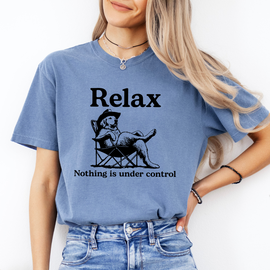 Relax Nothing Is Under Control Tee