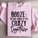 Booze The Glue Holding All This Crazy Together Sweatshirt Light Pink / S Peachy Sunday T-Shirt