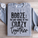 Booze The Glue Holding All This Crazy Together Sweatshirt Sport Grey / S Peachy Sunday T-Shirt