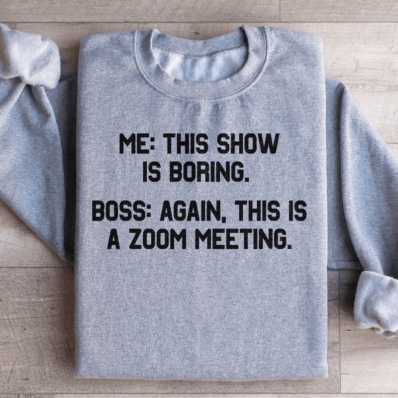 Boring Zoom Meeting Sweatshirt Sport Grey / S Peachy Sunday T-Shirt
