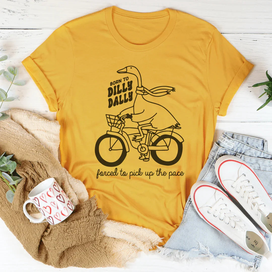 Born To Dilly Dally Forced To Pick Up The Pace Tee Mustard / S Peachy Sunday T-Shirt