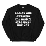 Brains Are Awesome I Wish Everybody Had One Sweatshirt Black / S Peachy Sunday T-Shirt