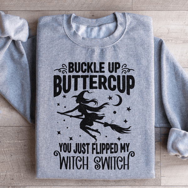 Buckle Up Buttercup You Just Flipped My Witch Switch 1 Sweatshirt Sport Grey / S Peachy Sunday T-Shirt