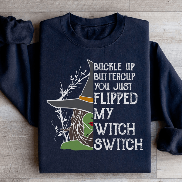Buckle Up Buttercup You Just Flipped My Witch Switch Sweatshirt Black / S Peachy Sunday T-Shirt