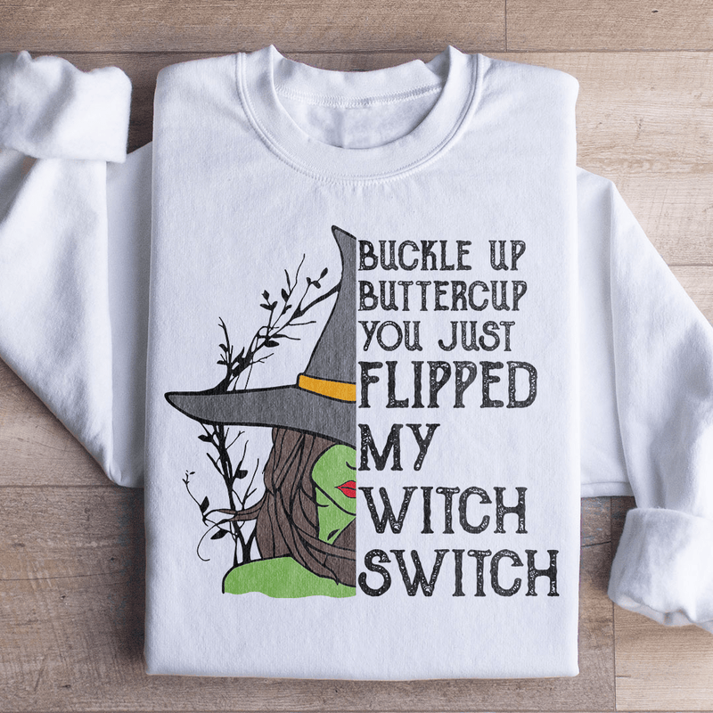 Buckle Up Buttercup You Just Flipped My Witch Switch Sweatshirt White / S Peachy Sunday T-Shirt