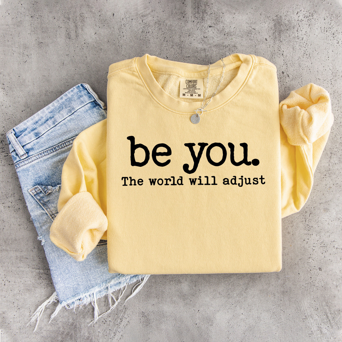 Be You The World Will Adjust Sweatshirt