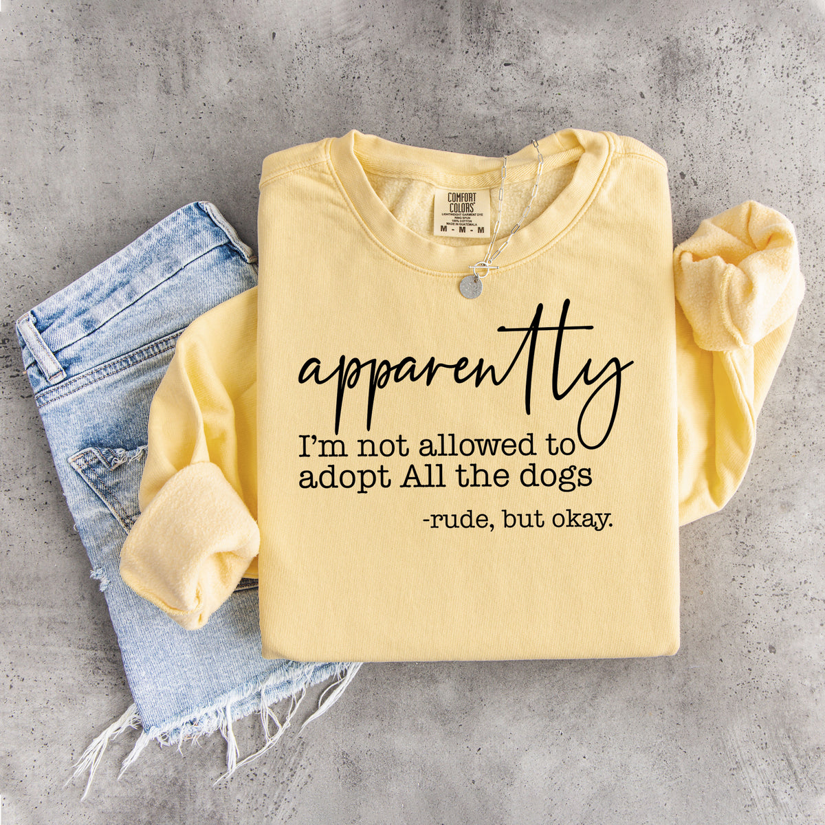 Apparently I'm Not Allowed To Adopt All The Dogs Sweatshirt