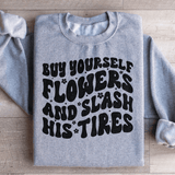 Buy Yourself Flowers And Slash His Tires Sweatshirt Sport Grey / S Peachy Sunday T-Shirt