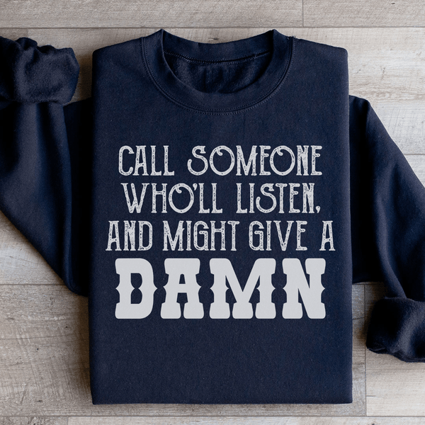 Call Someone Who'll Listen And Might Give A Damn Sweatshirt Black / S Peachy Sunday T-Shirt