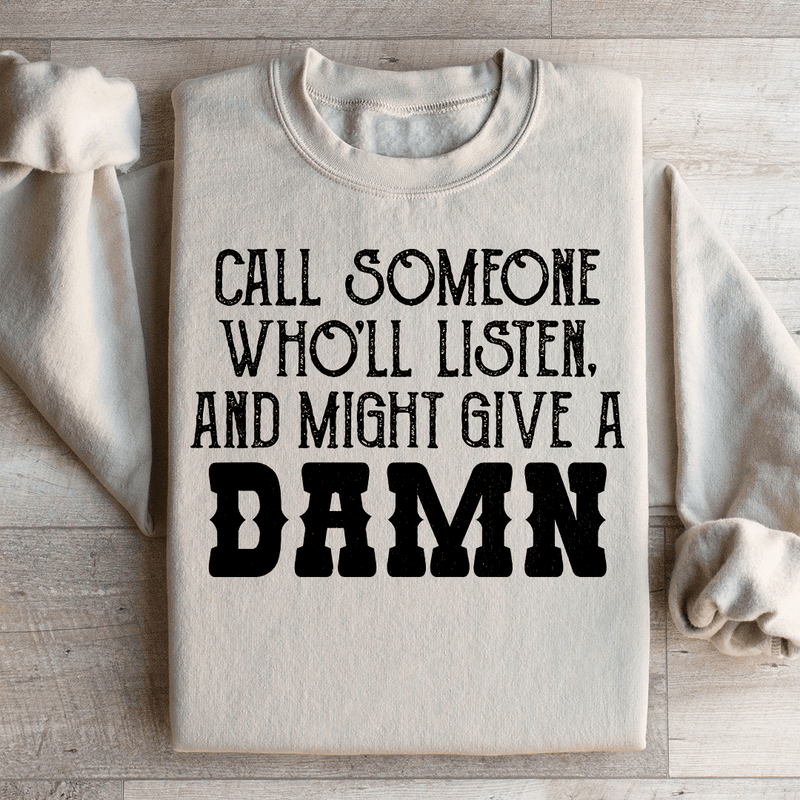 Call Someone Who'll Listen And Might Give A Damn Sweatshirt Sand / S Peachy Sunday T-Shirt