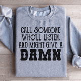 Call Someone Who'll Listen And Might Give A Damn Sweatshirt Sport Grey / S Peachy Sunday T-Shirt