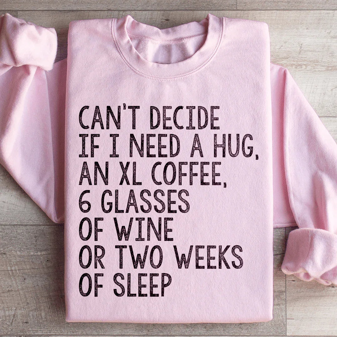 Can't Decide If I Need A Hug An XL Coffee 6 Glasses Of Wine Sweatshirt Light Pink / S Peachy Sunday T-Shirt