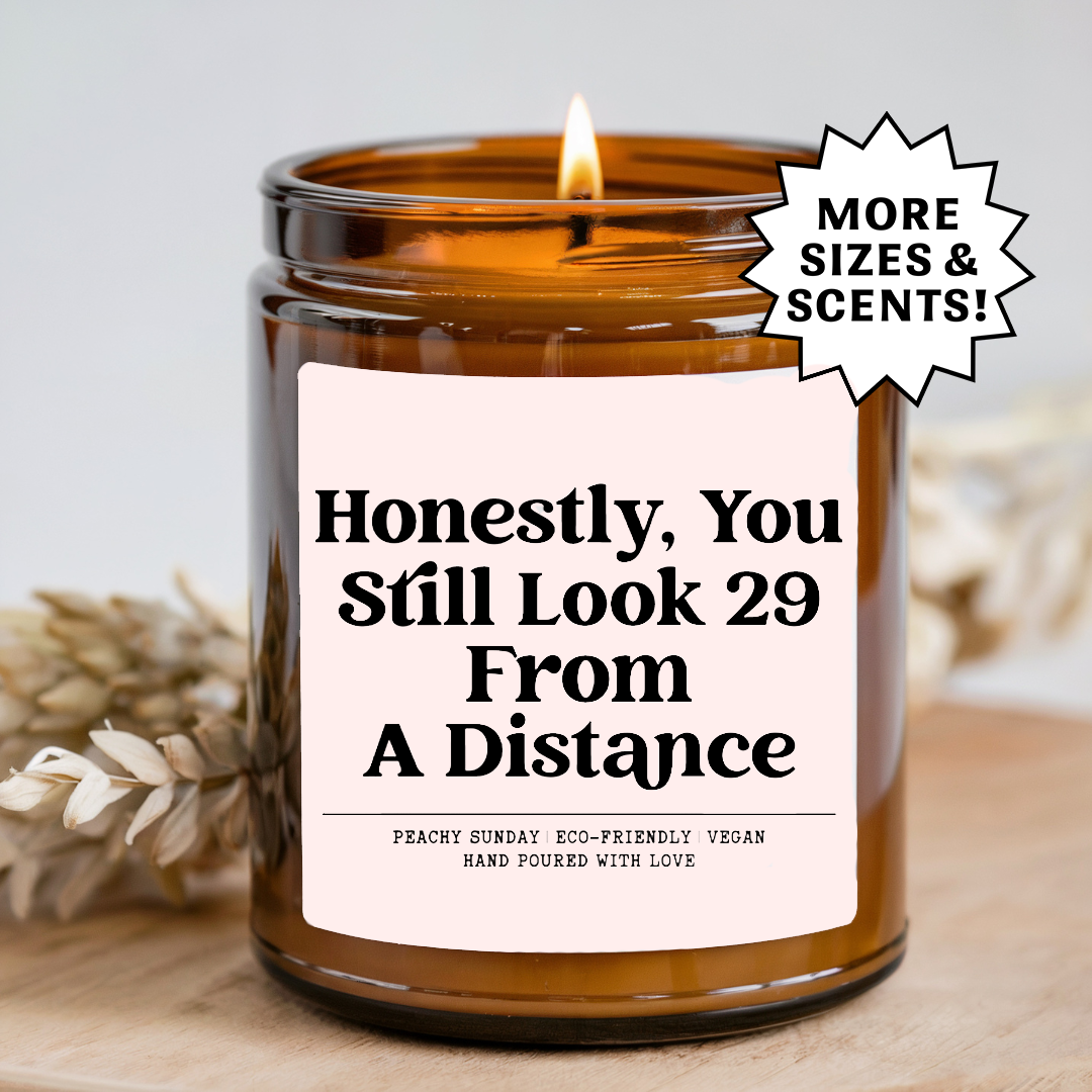 Birthday Honestly You Still Look 29 From A Distance Candle