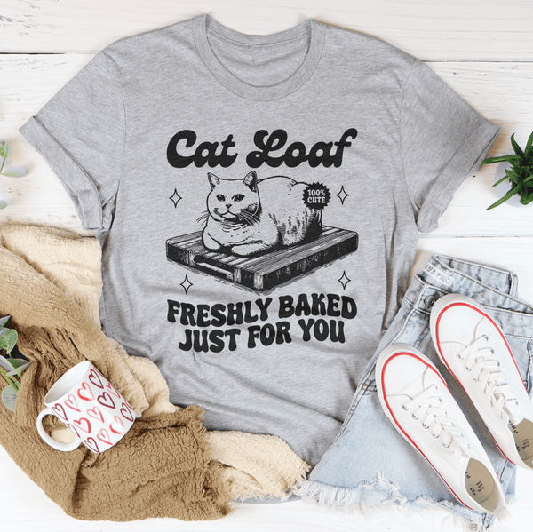 Cat Loaf Freshly Baked Just For You Tee Athletic Heather / S Peachy Sunday T-Shirt