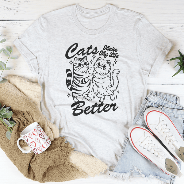 Cats Make My life Better Tee Peachy Sunday T-Shirt