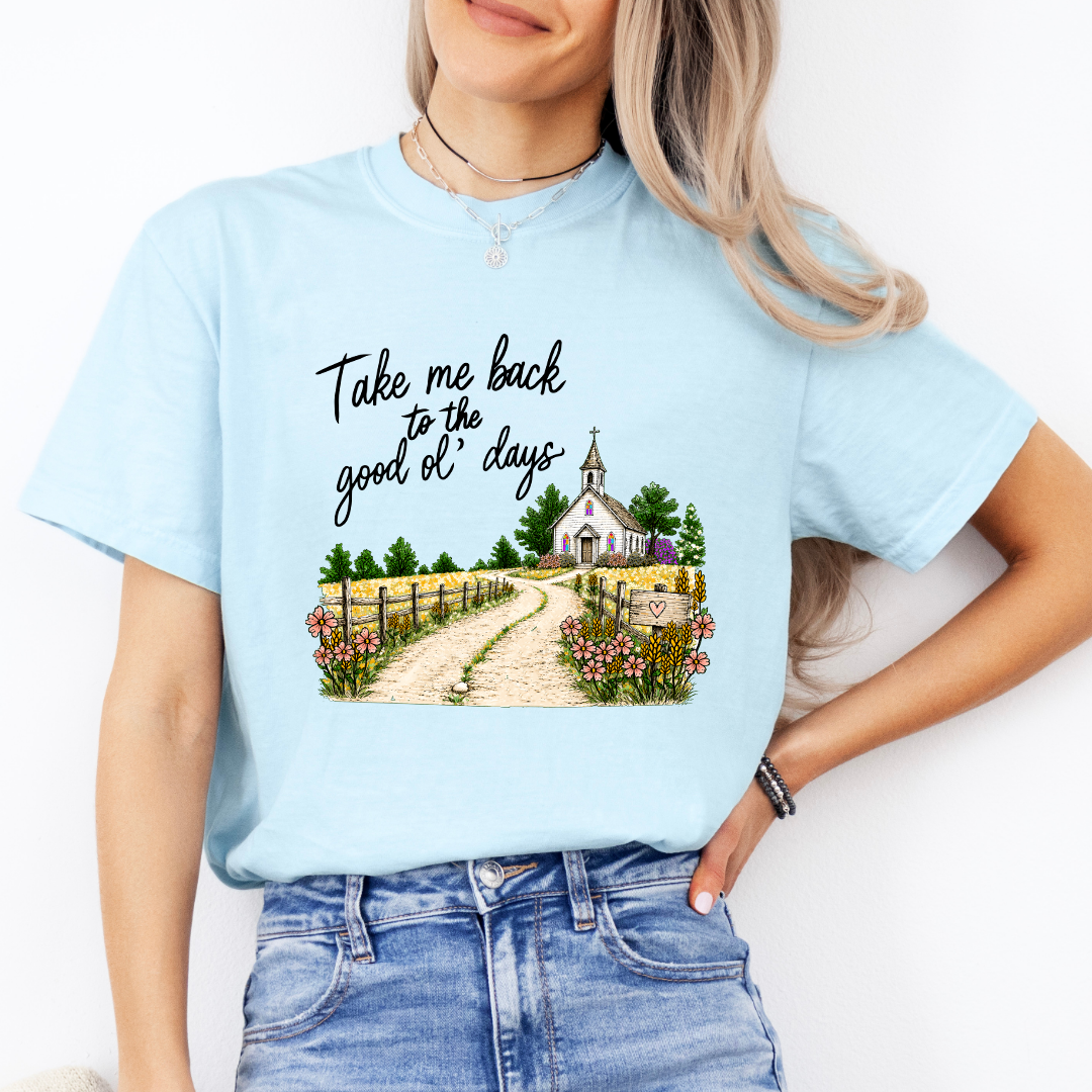 Take Me Back To The Good Ol Days Tee