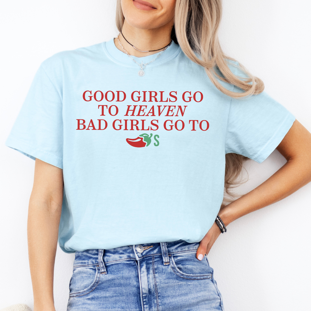 Good Girls Go to Heaven Bad Girls GO To Tee