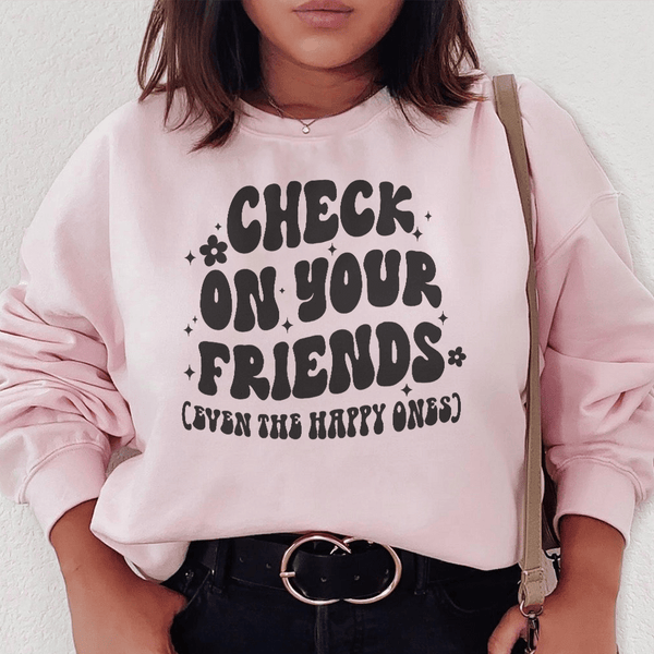 Check On Your Friends Even Sweatshirt Light Pink / S Peachy Sunday T-Shirt
