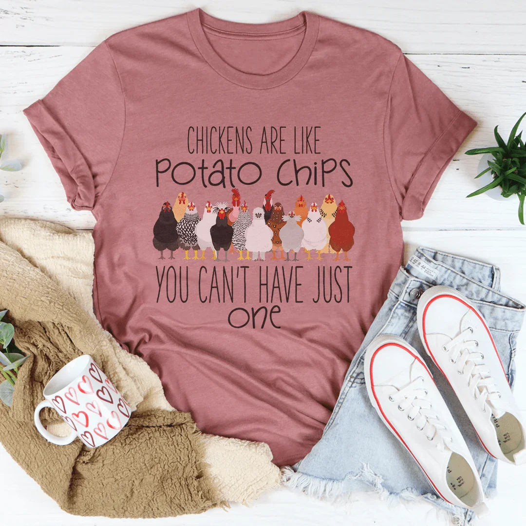 Chickens Are Like Potato Chips You Cant' Have Just One Tee Mauve / S Peachy Sunday T-Shirt
