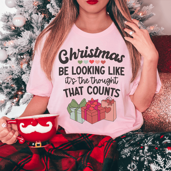 Christmas Be Looking Like It's The Thought That Counts Tee Pink / S Peachy Sunday T-Shirt