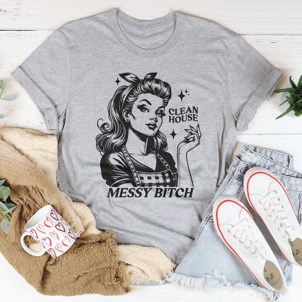Clean House Messy B* Tee Athletic Heather / S Peachy Sunday T-Shirt