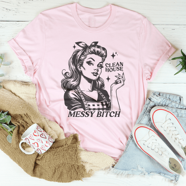 Clean House Messy B* Tee Pink / S Peachy Sunday T-Shirt