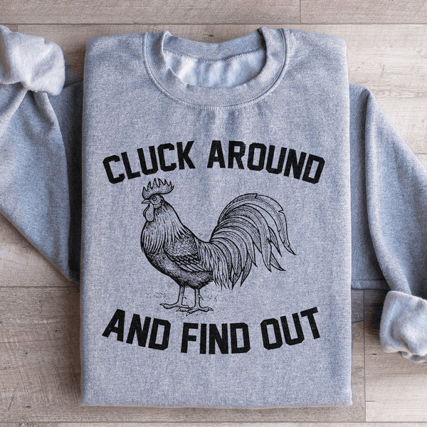 Cluck Around And Find Out Sweatshirt Sport Grey / S Peachy Sunday T-Shirt