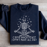Cmon Inner Peace I Don't Have All Day Sweatshirt Black / S Peachy Sunday T-Shirt