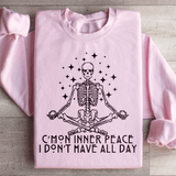 Cmon Inner Peace I Don't Have All Day Sweatshirt Light Pink / S Peachy Sunday T-Shirt